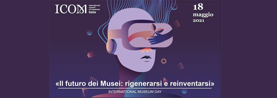 International Museum Day 2021 - 18 maggio 2021