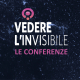 Mostra: "Vedere l'invisibile. Dall'infinitamente piccolo, all'infinitamente grande". Le conferenze