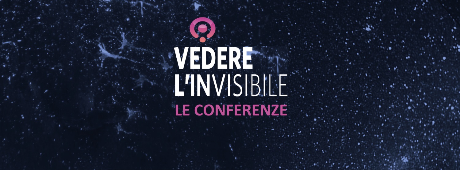 Mostra "Vedere l'invisibile" 28 ottobre 2022 - 15 gennaio 2023 - Le conferenze