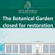 Botanical Garden closed for restoration