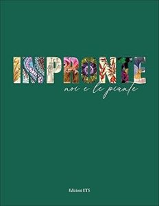 Impronte. Noi e le piante - Il catalogo della mostra