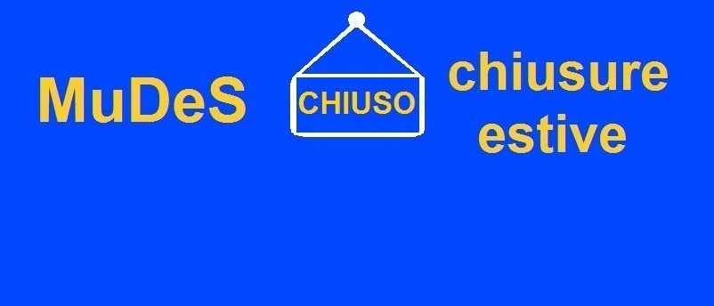 Collezioni MUDeS - Chiusure estive