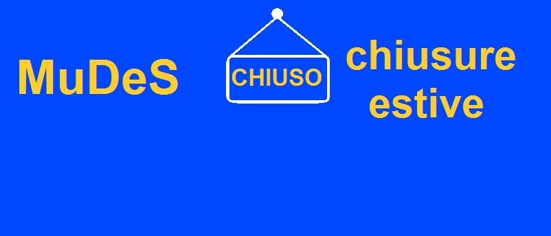 Collezioni MUDeS - Chiusure estive